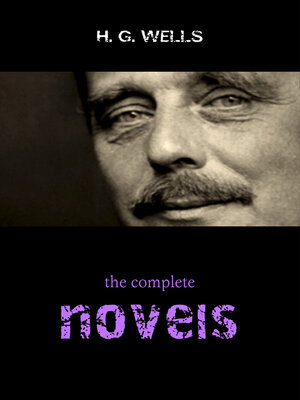 cover image of The Complete Novels of H. G. Wells (Over 55 Works